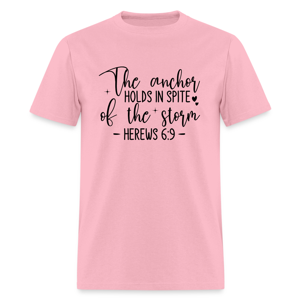 The Anchor Holds in Spit of the Storm T-Shirt (Hebrews 6:9) - pink