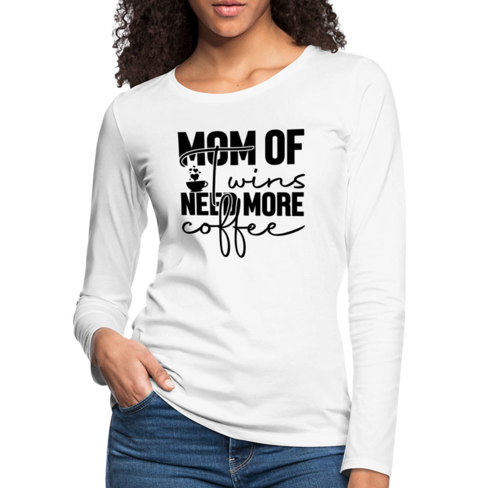 Mom of Twins Need More Coffee Premium Women's Long Sleeve T-Shirt - white