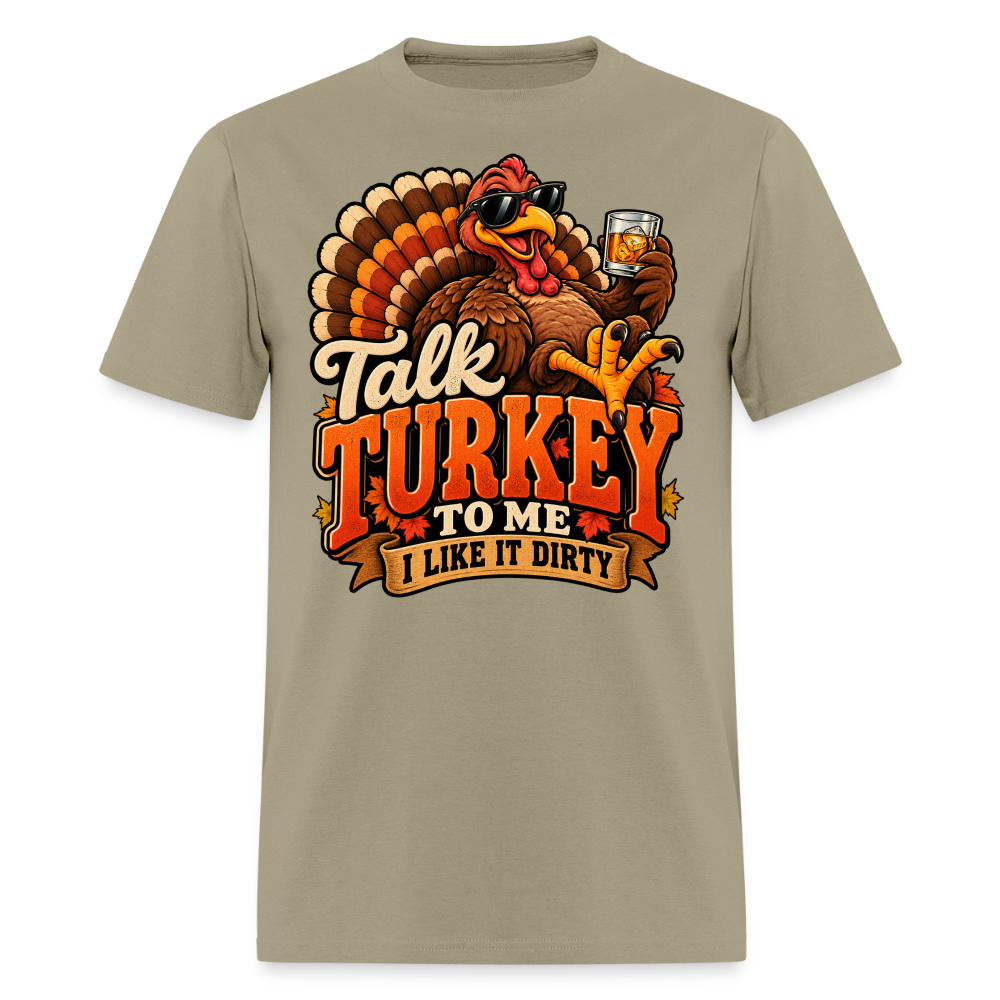 Talk Turkey to Me – I Like It Dirty T-Shirt - khaki