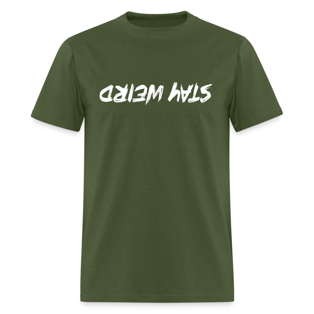 Stay Weird (Upside Down) T-Shirt - military green