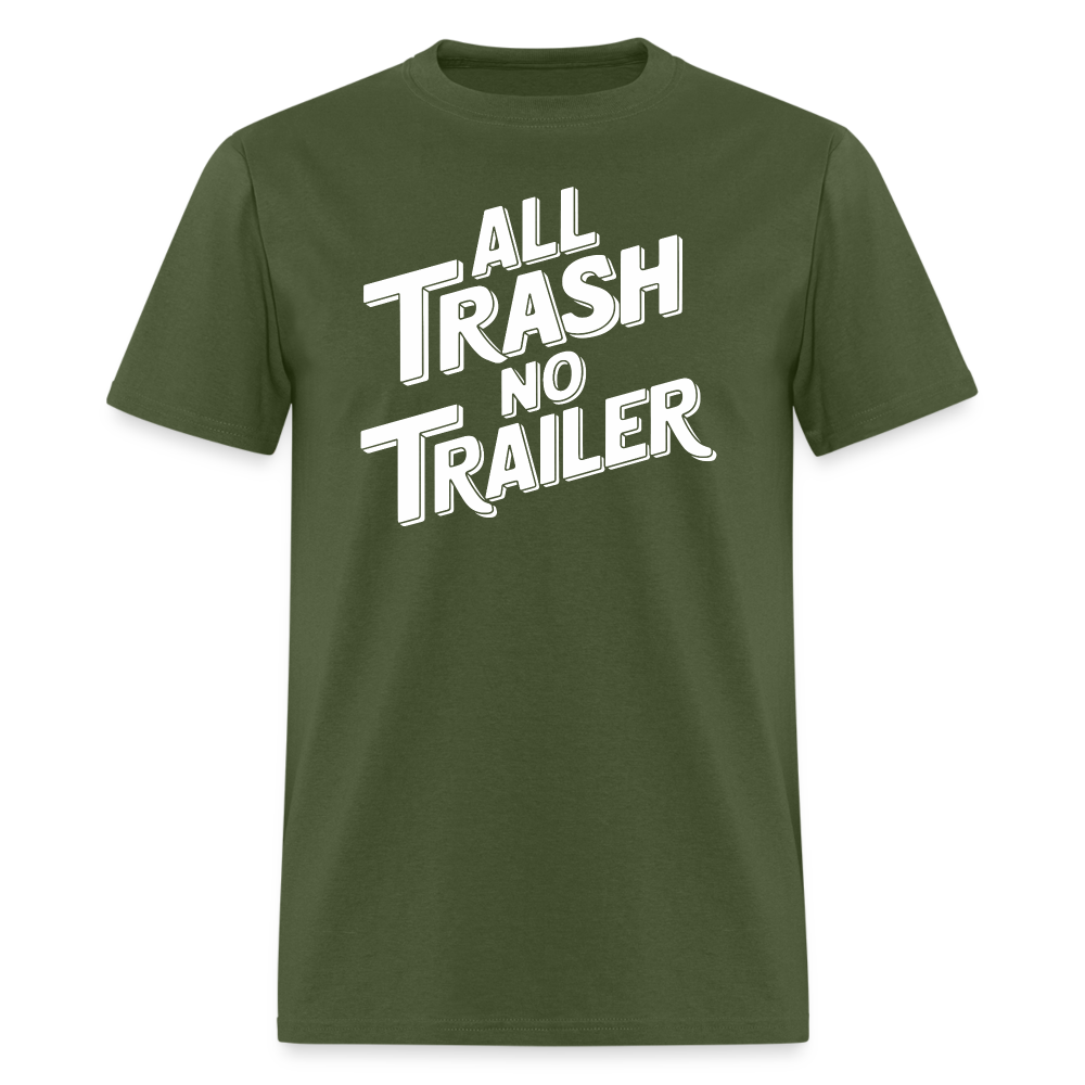 All Trash No Trailer T-Shirt - military green