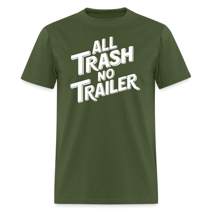 All Trash No Trailer T-Shirt - military green