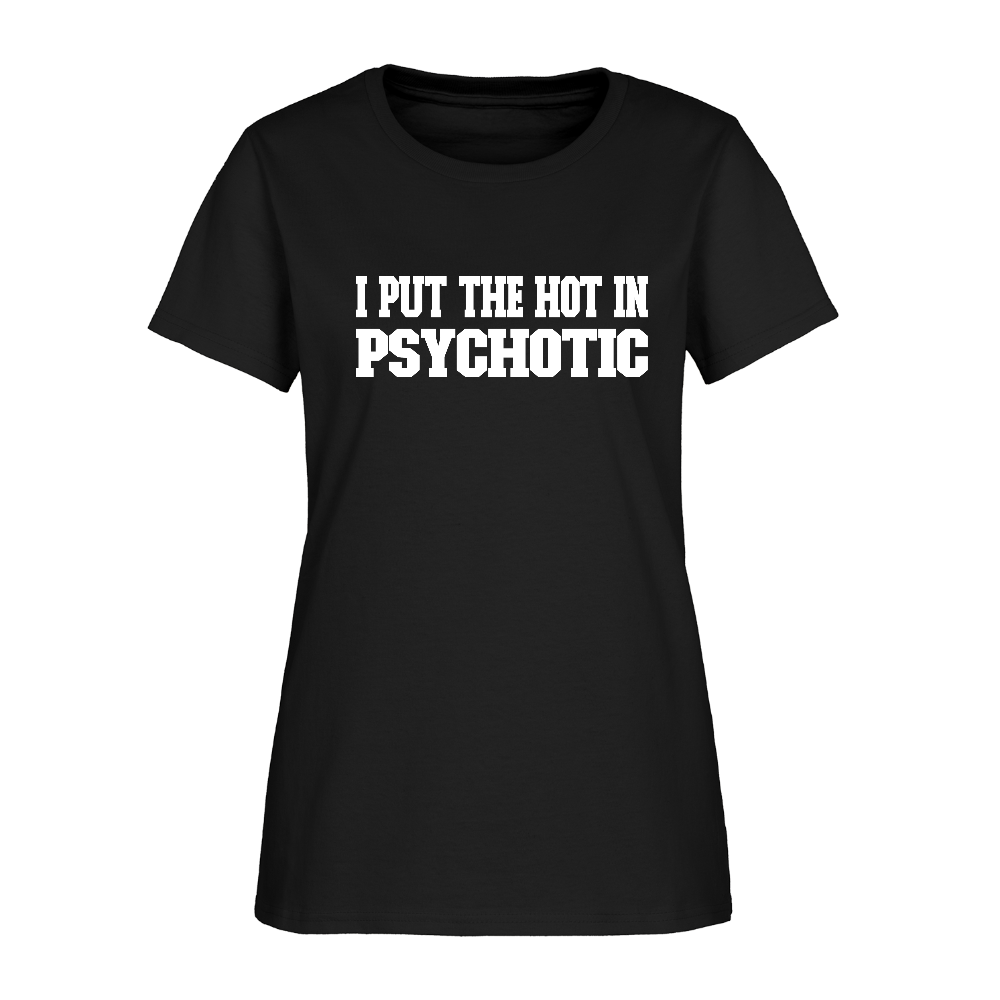 I Put The HOT in PsycHOTic Women's T-Shirt (White Letters) - black
