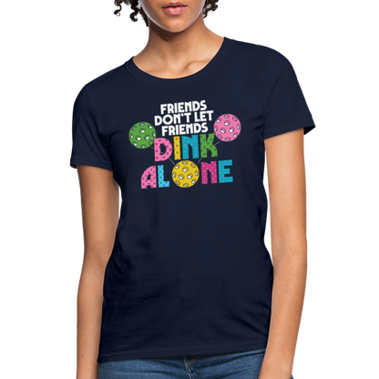 Friends Don't Let Friends Dink Alone (Pickleball) Women's T-Shirt - navy