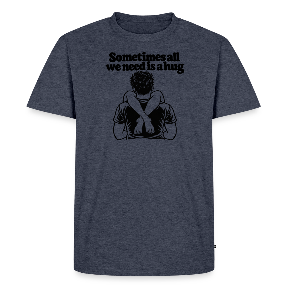 Sometimes All We Need Is a Hug Premium T-Shirt - heather denim 