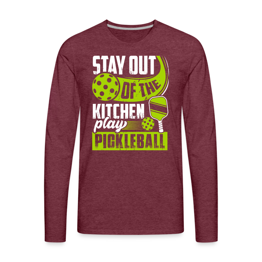 Stay Out Of The Kitchen Play Pickleball Men's Premium Long Sleeve T-Shirt - heather burgundy