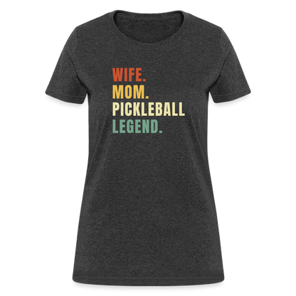 Wife Mom Pickleball Legend Women's Contoured T-Shirt - heather black