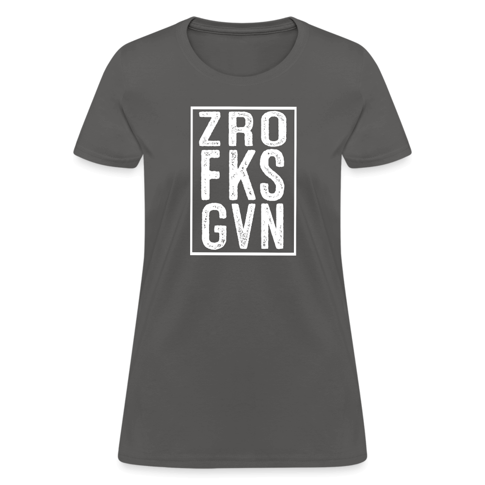 ZRO FKS GVN (Zero Fucks Given) Women's Contoured T-Shirt - charcoal