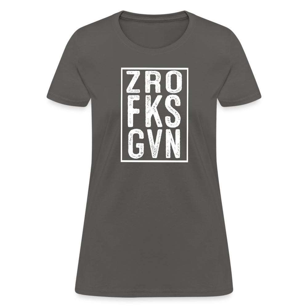 ZRO FKS GVN (Zero Fucks Given) Women's Contoured T-Shirt - charcoal