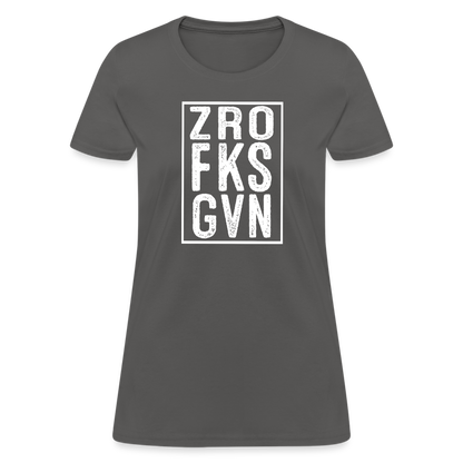 ZRO FKS GVN (Zero Fucks Given) Women's Contoured T-Shirt - charcoal