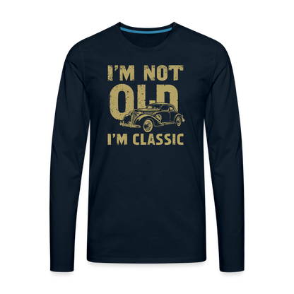 I'm Not Old I'M Classic Men's Premium Long Sleeve T-Shirt - deep navy