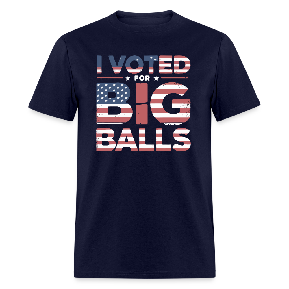 I Voted for Big Balls T-Shirt - navy