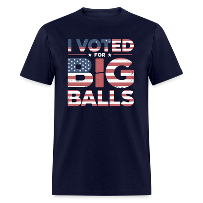 I Voted for Big Balls T-Shirt - navy