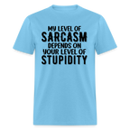 My Level of Sarcasm Depends on You Level of Stupidity T-Shirt - aquatic blue