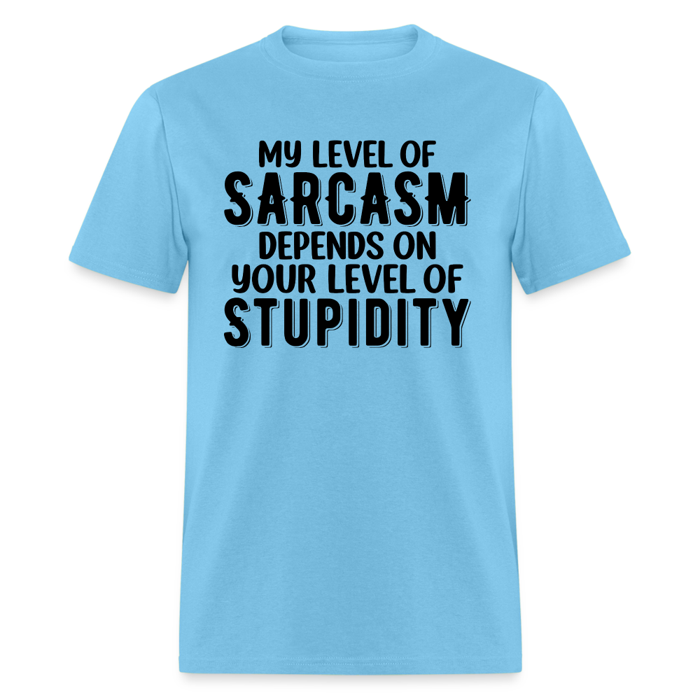 My Level of Sarcasm Depends on You Level of Stupidity T-Shirt - aquatic blue