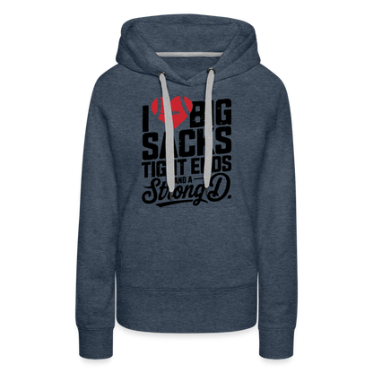 I Love Big Sacks Tight Ends and A Strong D Women’s Premium Hoodie (Football Season) - heather denim