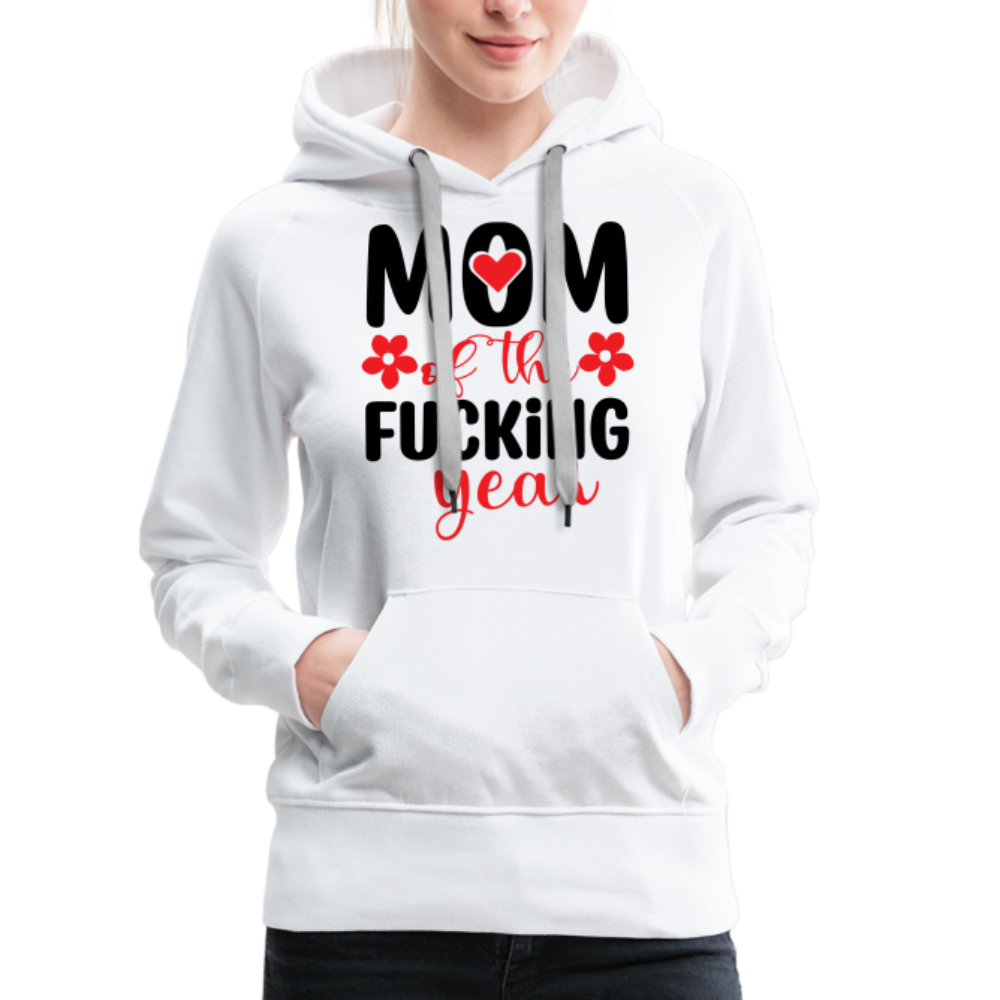 Mom of the Fucking Year Women’s Premium Hoodie - white