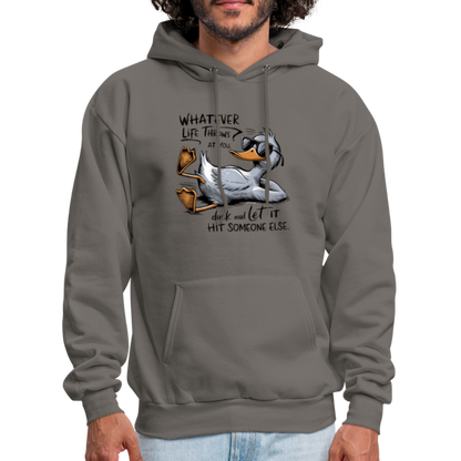 Whatever Life Throws At You, Duck Let It Hit Someone Else Hoodie - asphalt gray