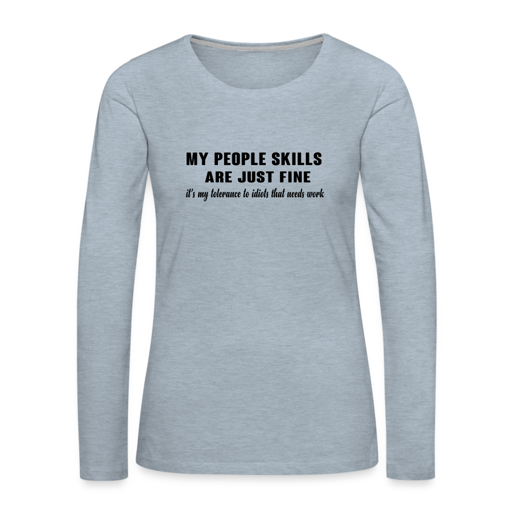 It's My Tolerance To Idiots That Needs Work Women's Premium Long Sleeve T-Shirt - heather ice blue