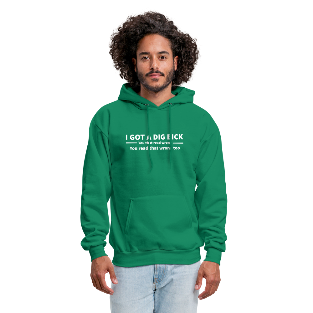 I Got a Dig Bick (You That Read Wrong) Hoodie - kelly green