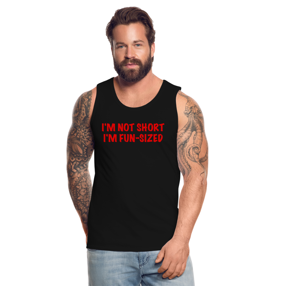 I'm Not Short I'm Fun Sized Men’s Premium Tank Top (Funny Graphic Tee) - black