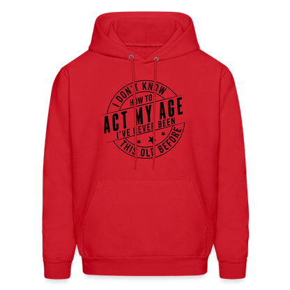 Act My Age, I've Never This Old Before Hoodie - red