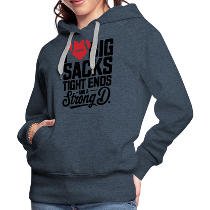 I Love Big Sacks Tight Ends and A Strong D Women’s Premium Hoodie (Football Season) - heather denim