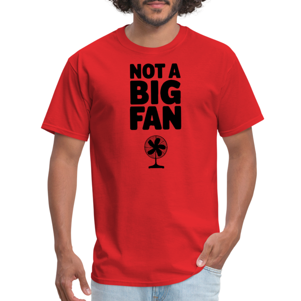 Not A Big Fan (Funny, Sarcasm) T-Shirt - red