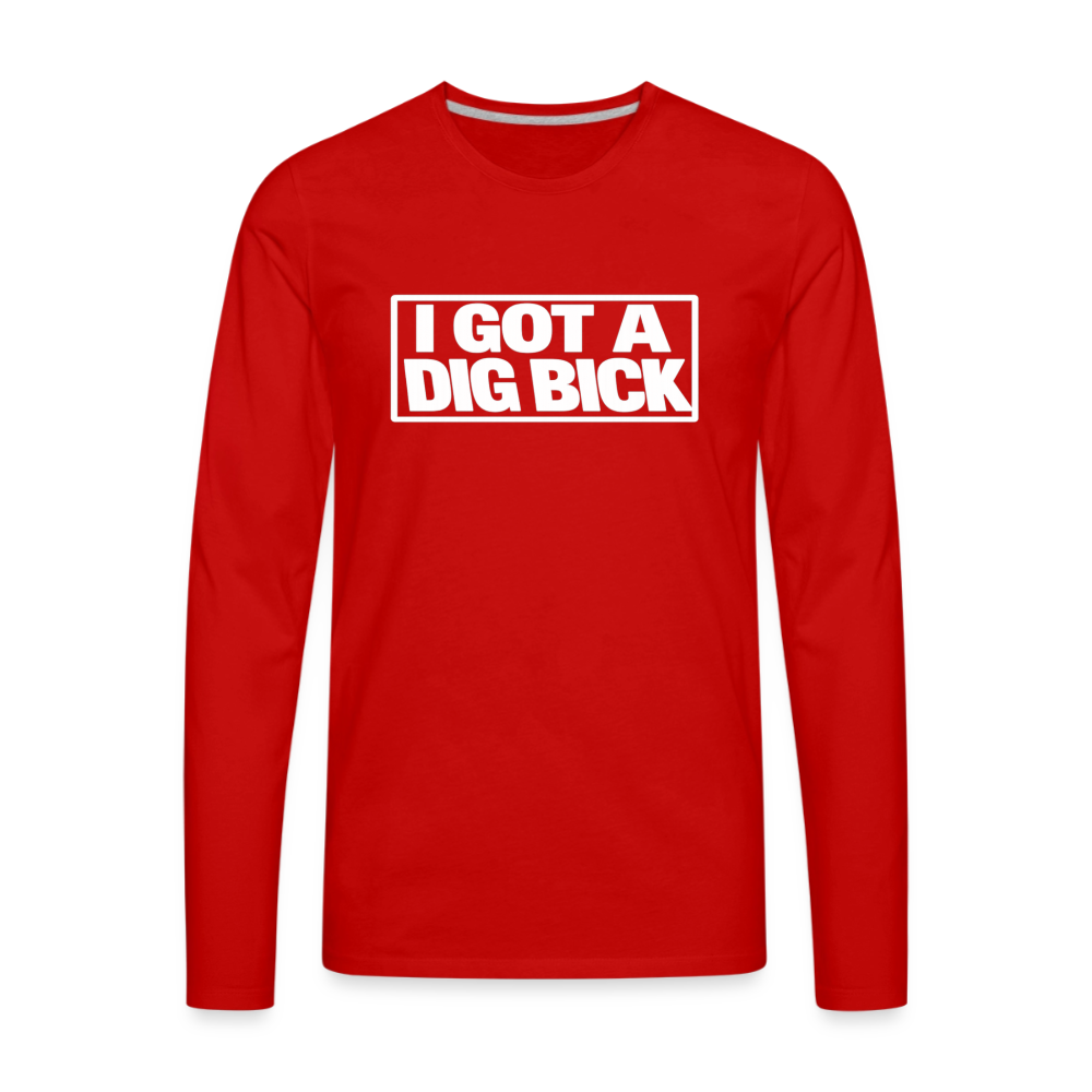 I Got A Dig Bick Funny Adult Long Sleeve Shirt Color: red