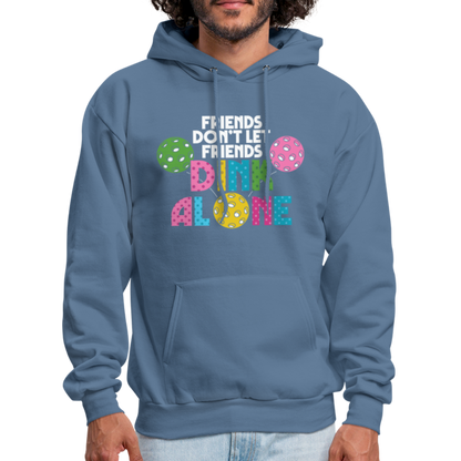 Friends Don't Let Friends Dink Alone (Pickleball) Hoodie - denim blue