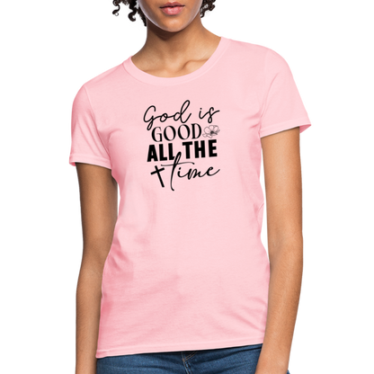 God is Good All The Time Women's T-Shirt - pink