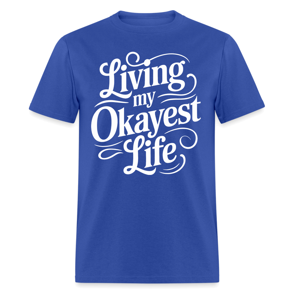 Living My Okayest Life T-Shirt - royal blue