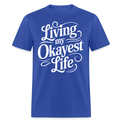 Living My Okayest Life T-Shirt - royal blue