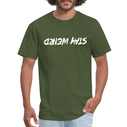 Stay Weird (Upside Down) T-Shirt - military green