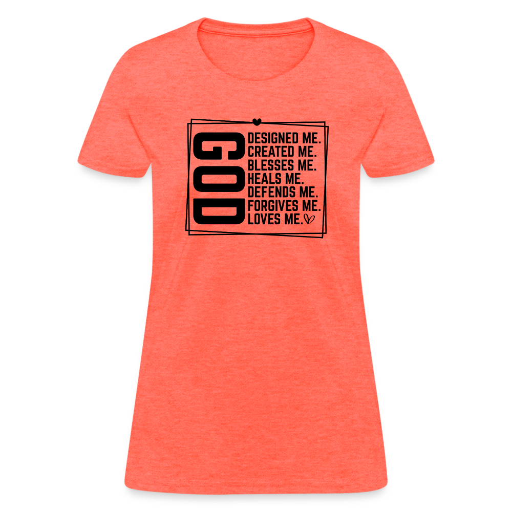 GOD Designed Me Women's Contoured T-Shirt - heather coral