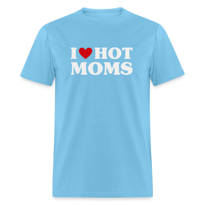 I Heart Hot Moms (Funny I Love Hot Moms) T-Shirt - aquatic blue