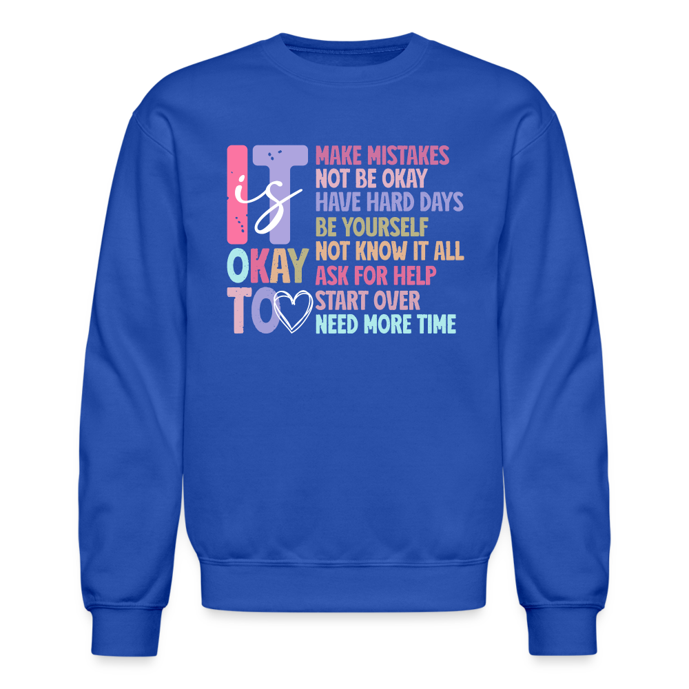 It Is Okay (Motivation Support) Sweatshirt - royal blue