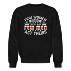 Few Women Admit Their Age, Few Men Act Theirs Sweatshirt