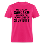 My Level of Sarcasm Depends on You Level of Stupidity T-Shirt - fuchsia