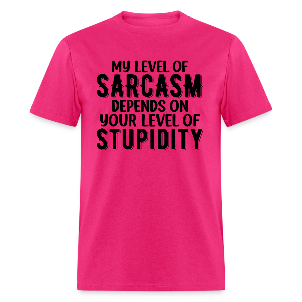 My Level of Sarcasm Depends on You Level of Stupidity T-Shirt - fuchsia