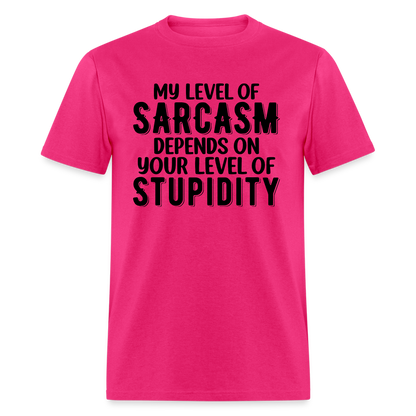 My Level of Sarcasm Depends on You Level of Stupidity T-Shirt - fuchsia