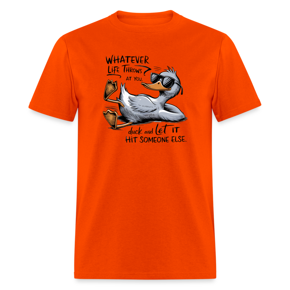 Whatever Life Throws At You, Duck Let It Hit Someone Else T-Shirt - orange