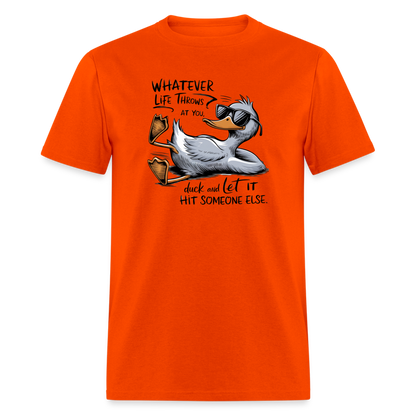 Whatever Life Throws At You, Duck Let It Hit Someone Else T-Shirt - orange