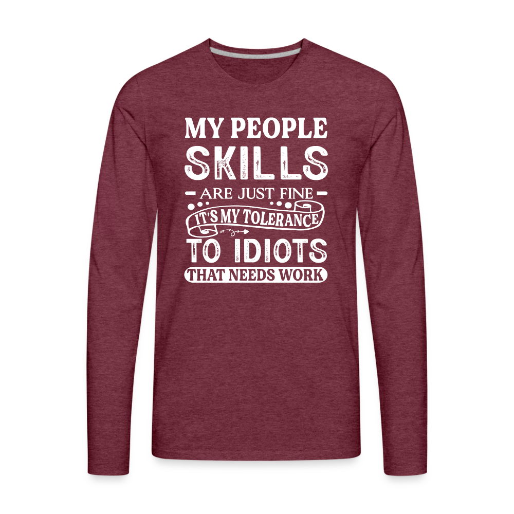 My People Skills Are Just Fine Men's Premium Long Sleeve T-Shirt - heather burgundy