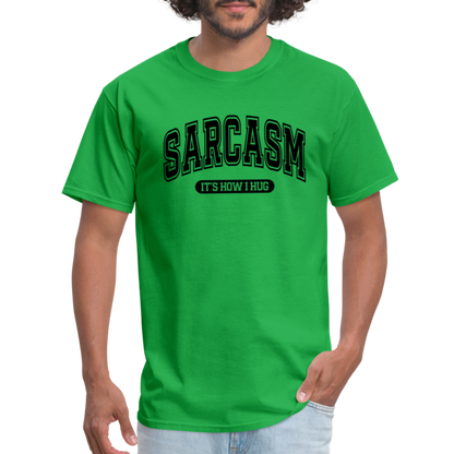 Sarcasm It's How I Hug T-Shirt - bright green