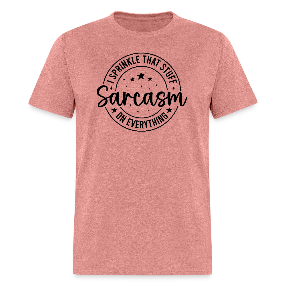 Sarcasm T-Shirt – Sprinkle That Stuff On Everything - heather mauve
