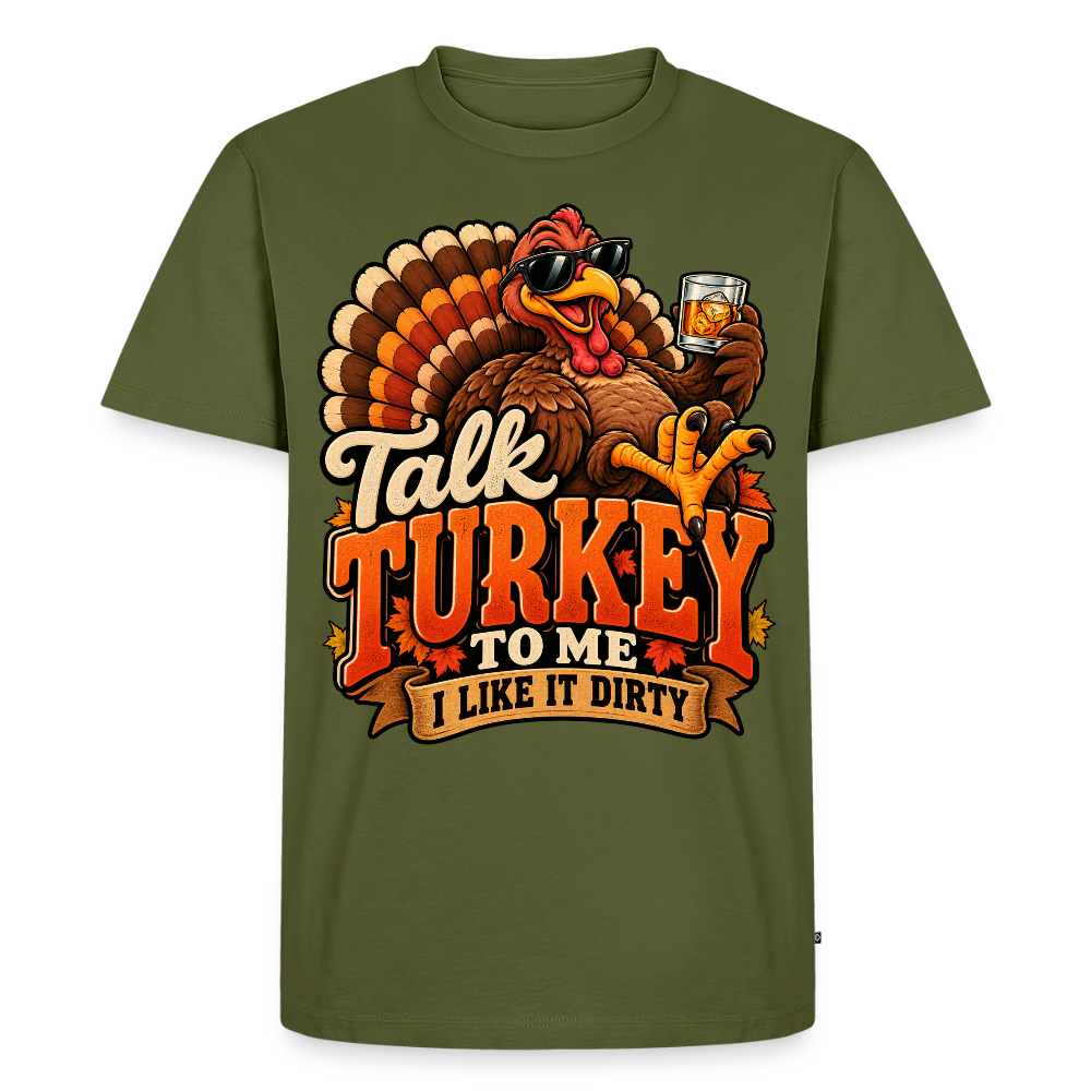 Talk Turkey to Me – I Like It Dirty Premium T-Shirt - khaki green 