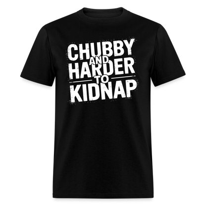 Chubby and Harder to Kidnap T-Shirt - black