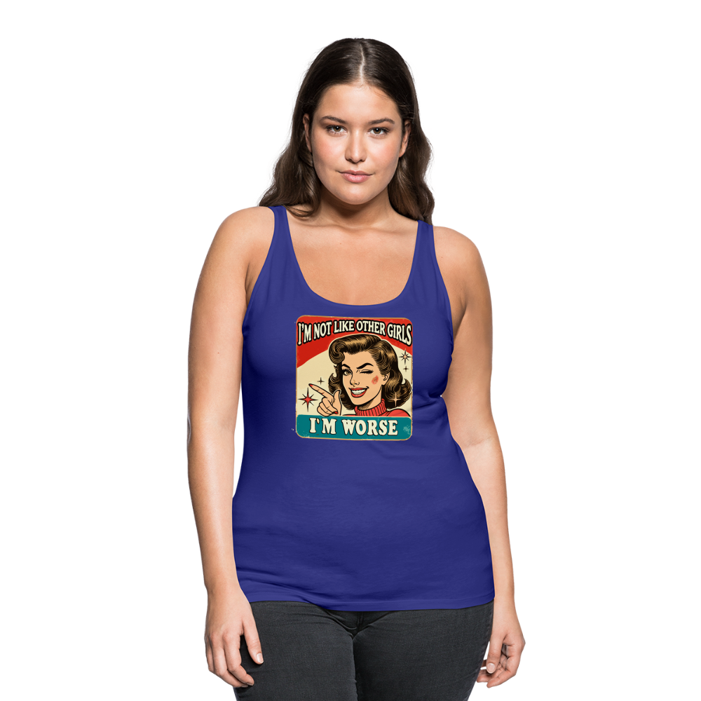 I'm Not Like Other Girls I'm Worse (Sassy Women’s Tank Top) - royal blue