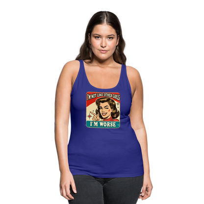 I'm Not Like Other Girls I'm Worse (Sassy Women’s Tank Top) - royal blue